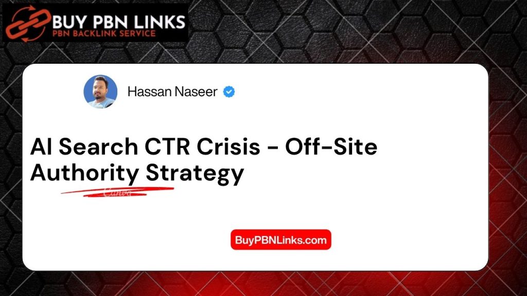 AI Search CTR Crisis - Off-Site Authority Strategy