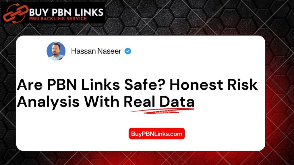 Are PBN Links Safe? Honest Risk Analysis With Real Data