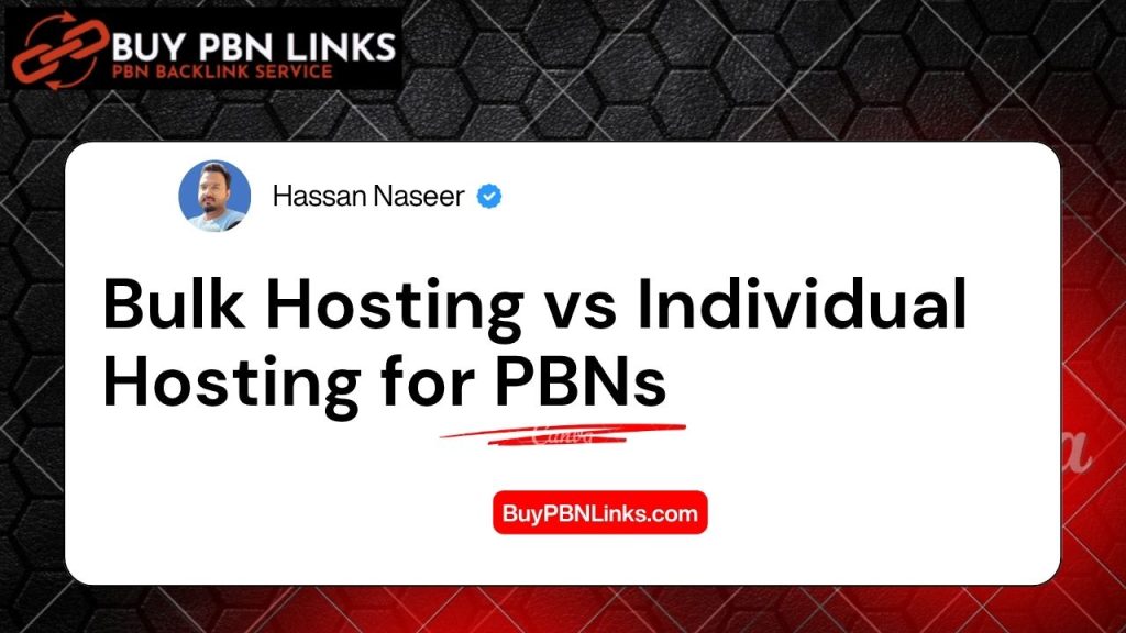 Bulk Hosting vs Individual Hosting for PBNs