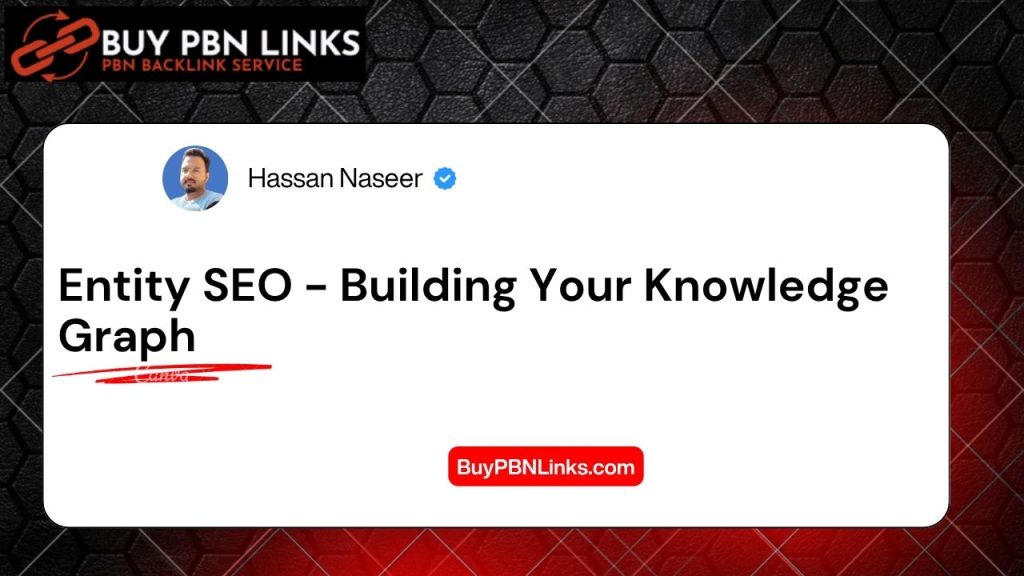 Entity SEO - Building Your Knowledge Graph