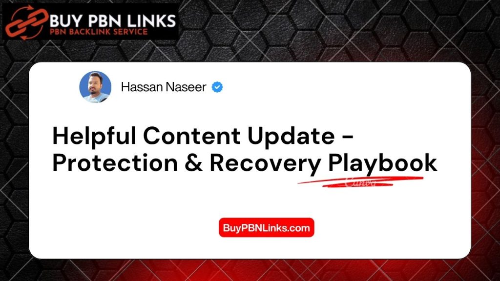 Helpful Content Update - Protection & Recovery Playbook
