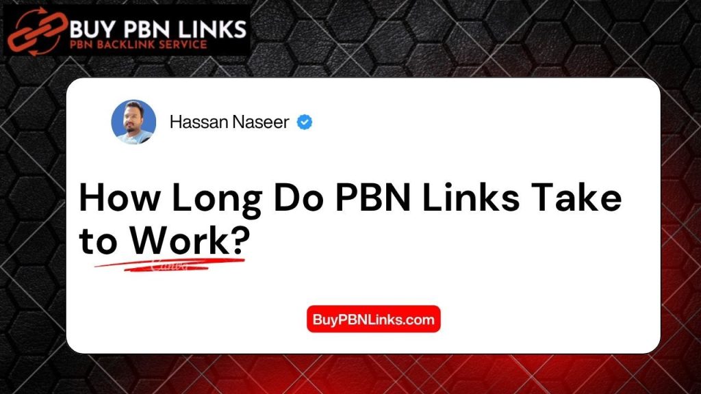 How Long Do PBN Links Take to Work?