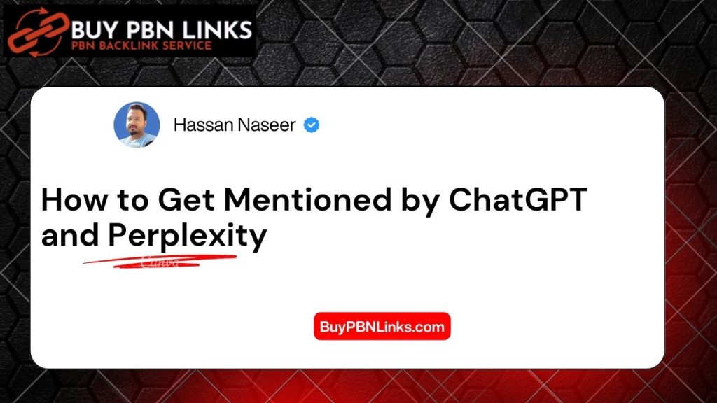 How to Get Mentioned by ChatGPT and Perplexity
