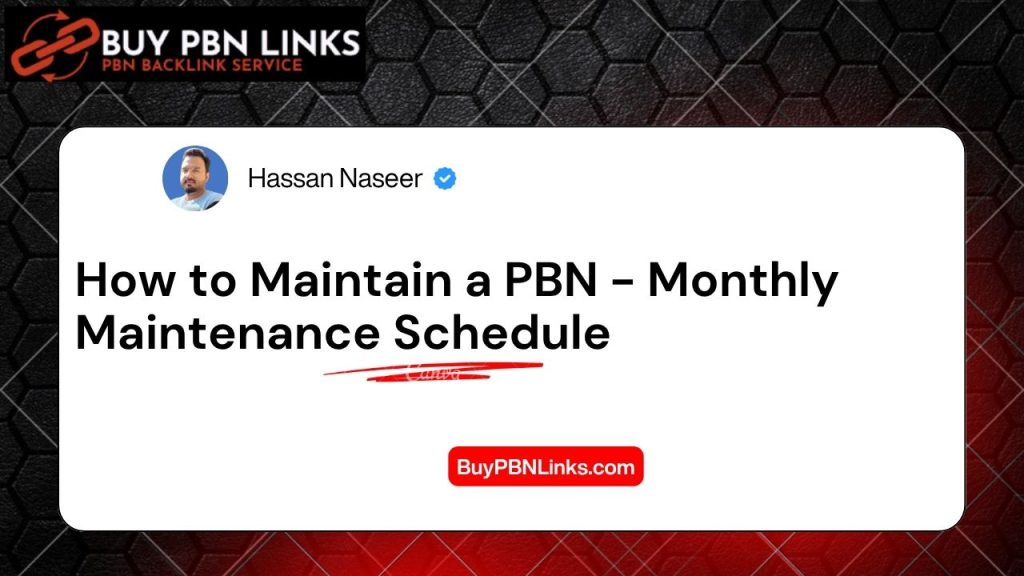 How to Maintain a PBN - Monthly Maintenance Schedule