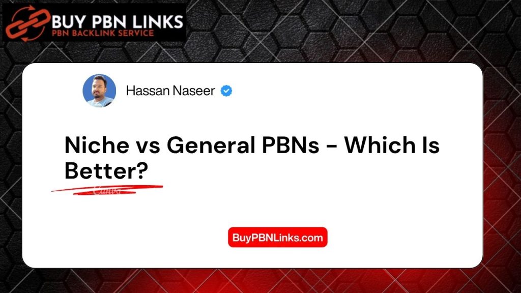 Niche vs General PBNs - Which Is Better?