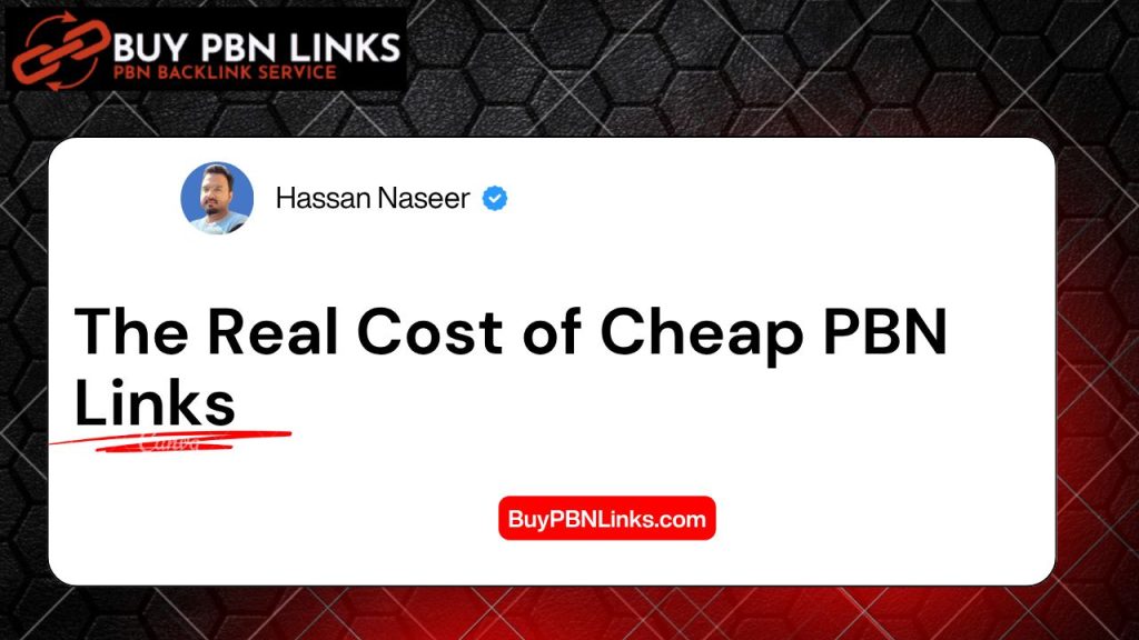 The Real Cost of Cheap PBN Links