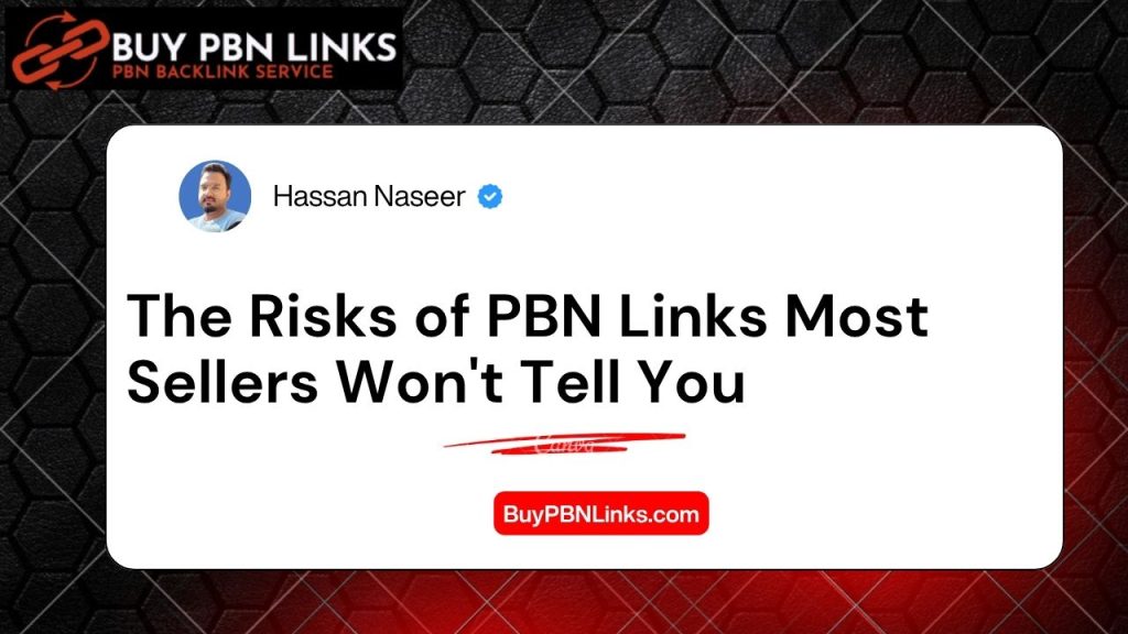 The Risks of PBN Links Most Sellers Won't Tell You
