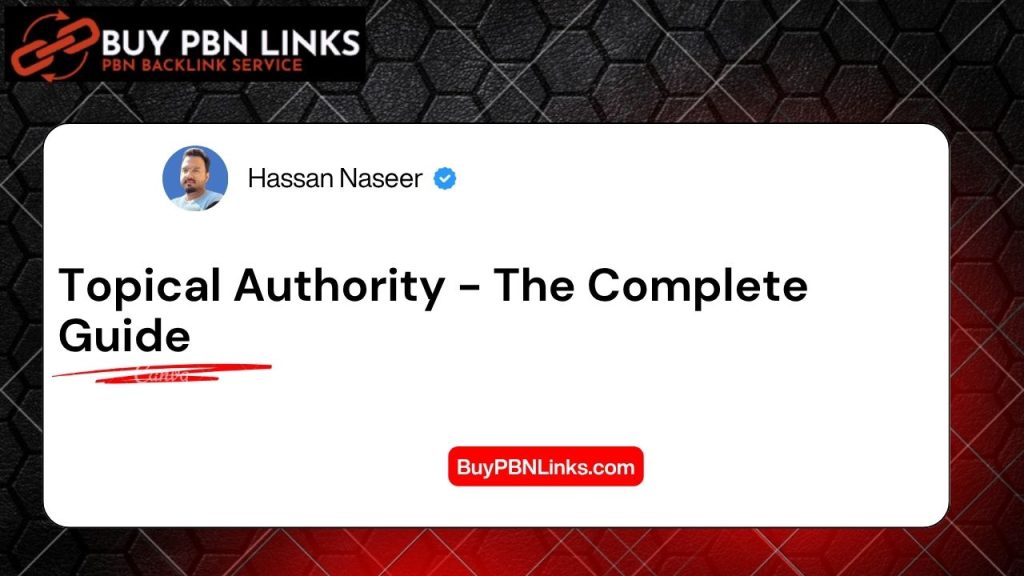 Topical Authority - The Complete Guide