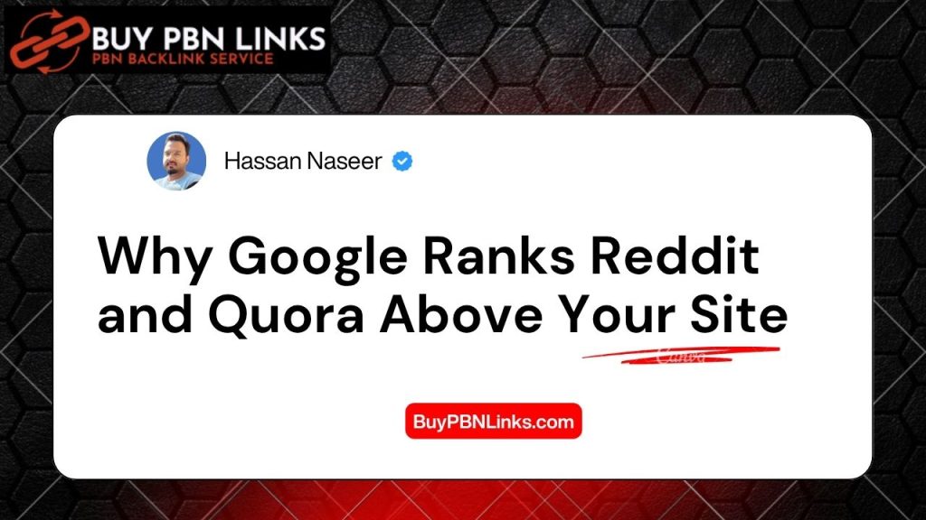Why Google Ranks Reddit and Quora Above Your Site