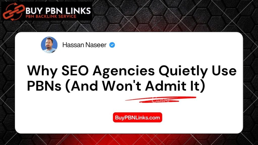 Why SEO Agencies Quietly Use PBNs (And Won't Admit It)